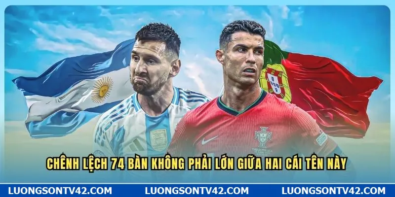 Chênh lệch 74 bàn không phải lớn giữa hai cái tên này