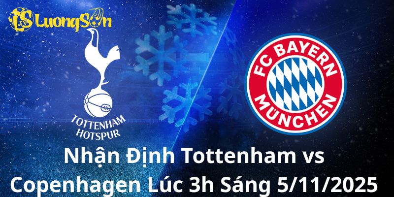 Nhận Định Tottenham vs Copenhagen Lúc 3h Sáng 5/11/2025